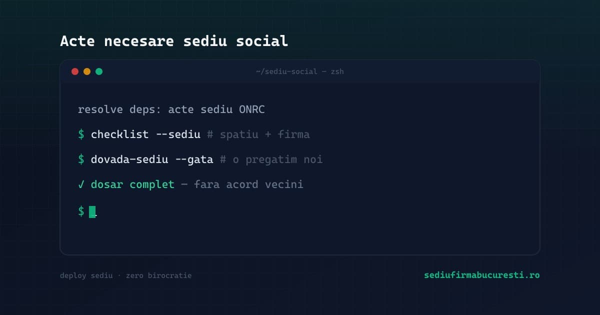 Acte necesare pentru declararea sediului social la ONRC în 2026 — checklist și dovadă de sediu — SediuFirmaBucuresti.ro