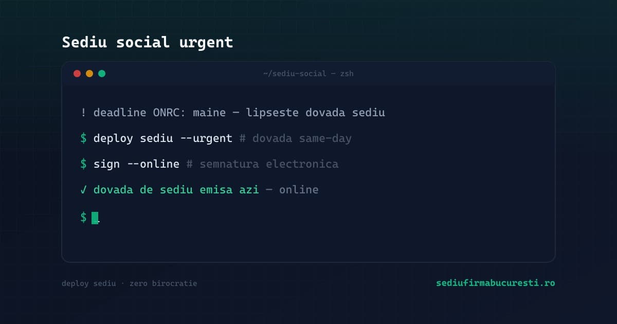 Sediu social urgent cu deadline ONRC în 2026 — dovadă de sediu emisă same-day online — SediuFirmaBucuresti.ro